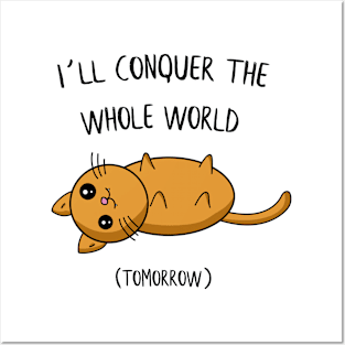 I´ll conquer the whole world tomorrow Cat Gift Posters and Art